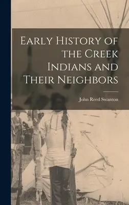 Wczesna historia Indian Creek i ich sąsiadów - Early History of the Creek Indians and Their Neighbors