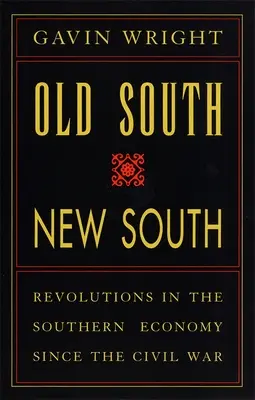 Stare Południe, Nowe Południe: Rewolucje w gospodarce Południa od czasów wojny secesyjnej - Old South, New South: Revolutions in the Southern Economy Since the Civil War