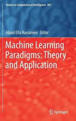 Paradygmaty uczenia maszynowego: Teoria i zastosowanie - Machine Learning Paradigms: Theory and Application