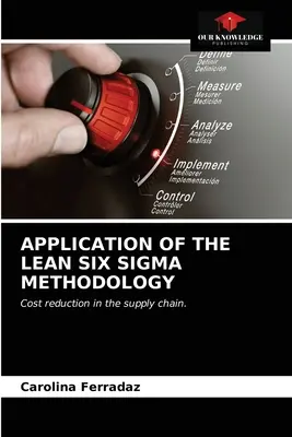 Zastosowanie metodologii Lean Six SIGMA - Application of the Lean Six SIGMA Methodology