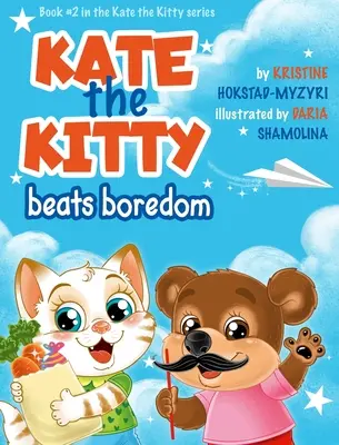 Kotka Kate pokonuje nudę: Książka dla dzieci o zarządzaniu emocjami, dokonywaniu dobrych wyborów, nudzie, dzieci w wieku 2 5 lat, przedszkole, przedszkole) (Kate - Kate the Kitty Beats Boredom: Children's Book About Emotions Management, Making Good Choices, Boredom, Kids Ages 2 5, Kindergarten, Preschool) (Kate