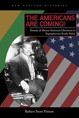 Amerykanie nadchodzą! Marzenia o wyzwoleniu Afroamerykanów w segregacjonistycznej Republice Południowej Afryki - The Americans Are Coming!: Dreams of African American Liberation in Segregationist South Africa