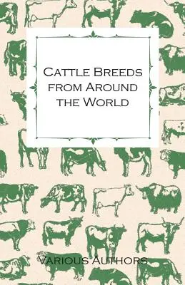 Rasy bydła z całego świata - zbiór artykułów na temat Aberdeen Angus, Hereford, Shorthorns i innych ważnych ras bydła - Cattle Breeds from Around the World - A Collection of Articles on the Aberdeen Angus, the Hereford, Shorthorns and Other Important Breeds of Cattle