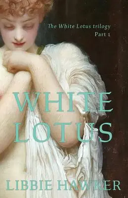 Biały Lotos: Część 1 trylogii Biały Lotos - White Lotus: Part 1 of the White Lotus Trilogy