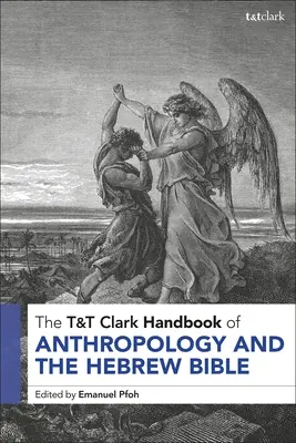 T&T Clark Handbook of Anthropology and the Hebrew Bible (Podręcznik antropologii i Biblii hebrajskiej) - T&T Clark Handbook of Anthropology and the Hebrew Bible