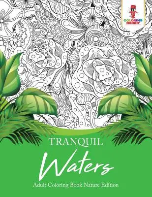 Tranquil Waters: Kolorowanka dla dorosłych Nature Edition - Tranquil Waters: Adult Coloring Book Nature Edition
