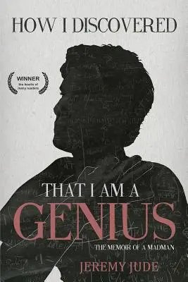 Jak odkryłem, że jestem geniuszem: satyryczny pamiętnik szaleńca - How I Discovered That I Am A Genius: The Satirical Memoir of A Madman