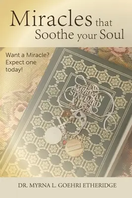 Cuda, które koją twoją duszę: Chcesz cudu? Oczekuj go już dziś! - Miracles that Soothe your Soul: Want a Miracle? Expect one today!