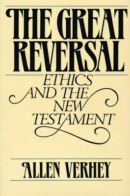 Wielkie odwrócenie: Etyka i Nowy Testament - The Great Reversal: Ethics and the New Testament