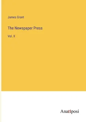 The Newspaper Press: Vol. II