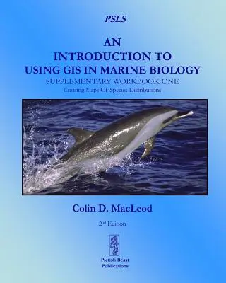 Wprowadzenie do korzystania z GIS w biologii morskiej: Dodatkowy zeszyt ćwiczeń: Tworzenie map rozmieszczenia gatunków - An Introduction To Using GIS In Marine Biology: Supplementary Workbook One: Creating Maps Of Species Distribution