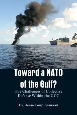 W stronę NATO Zatoki Perskiej? Wyzwania zbiorowej obrony w ramach GCC - Toward a NATO of the Gulf?: The Challenges of Collective Defense Within the GCC