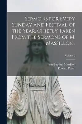 Kazania na każdą niedzielę i święto roku. Głównie zaczerpnięte z kazań M. Massillona...; Tom 2 - Sermons for Every Sunday and Festival of the Year. Chiefly Taken From the Sermons of M. Massillon..; Volume 2