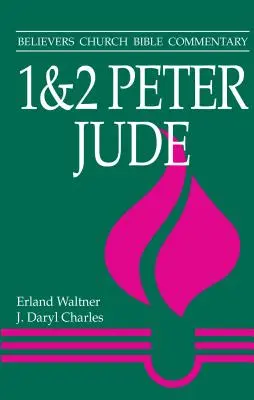 1 i 2 Piotra, Judy: Komentarz Biblijny Kościoła Wierzących - 1 & 2 Peter, Jude: Believers Church Bible Commentary