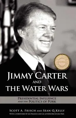 Jimmy Carter i wojny o wodę: wpływy prezydenckie i polityka wieprzowiny - Jimmy Carter and the Water Wars: Presidential Influence and the Politics of Pork