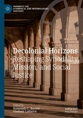 Horyzonty dekolonialne: Przekształcanie synodalności, misji i sprawiedliwości społecznej - Decolonial Horizons: Reshaping Synodality, Mission, and Social Justice