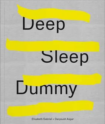 Elisabeth Gabriel & Daryoush Asgar: Deep Sleep Dummy