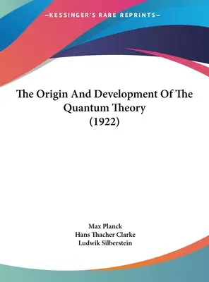 Pochodzenie i rozwój teorii kwantowej (1922) - The Origin And Development Of The Quantum Theory (1922)