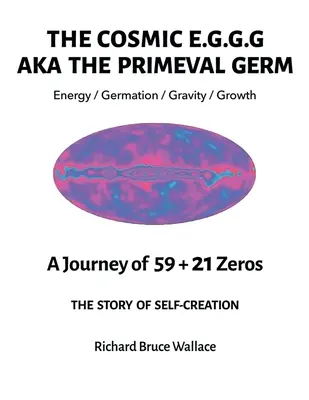 Kosmiczne E.G.G.: AKA Pierwotny Zarodek: Podróż 59 + 21 zer - The Cosmic E.G.G.G.: AKA The Primeval Germ A Journey of 59 + 21 Zeroes