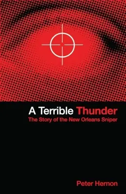 A Terrible Thunder: Historia snajpera z Nowego Orleanu - A Terrible Thunder: The Story of the New Orleans Sniper