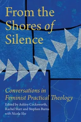 Z brzegów ciszy: Rozmowy w feministycznej teologii praktycznej - From the Shores of Silence: Conversations in Feminist Practical Theology