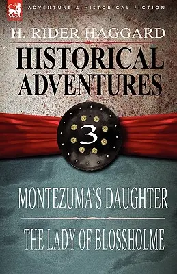 Przygody historyczne: 3 - Córka Montezumy i Dama z Blossholme - Historical Adventures: 3-Montezuma's Daughter & the Lady of Blossholme
