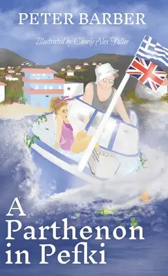 Partenon w Pefki: Dalsze przygody anglo-greckiego małżeństwa - A Parthenon in Pefki: Further Adventures of an Anglo-Greek Marriage