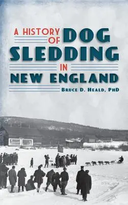 Historia psich zaprzęgów w Nowej Anglii - A History of Dog Sledding in New England