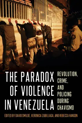 Paradoks przemocy w Wenezueli: Rewolucja, przestępczość i policja za rządów Chavismo - The Paradox of Violence in Venezuela: Revolution, Crime, and Policing During Chavismo