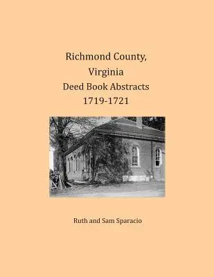 Hrabstwo Richmond, Virginia Księga aktów Abstrakty 1719-1721 - Richmond County, Virginia Deed Book Abstracts 1719-1721