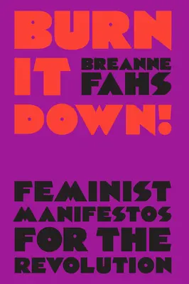 Spalić to! Feministyczne manifesty dla rewolucji - Burn It Down!: Feminist Manifestos for the Revolution