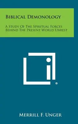 Biblijna demonologia: Studium duchowych sił stojących za obecnymi niepokojami na świecie - Biblical Demonology: A Study of the Spiritual Forces Behind the Present World Unrest