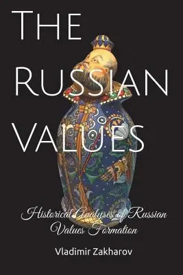 Rosyjskie wartości: Historyczne analizy kształtowania się rosyjskich wartości - The Russian Values: Historical Analyses of Russian Values Formation