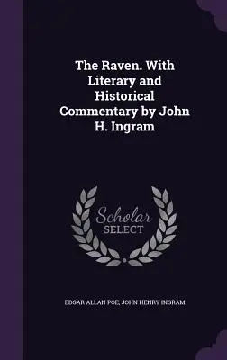 Kruk. Z komentarzem literackim i historycznym autorstwa Johna H. Ingrama - The Raven. With Literary and Historical Commentary by John H. Ingram