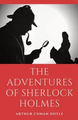 Przygody Sherlocka Holmesa: zbiór 12 tajemniczych, morderczych i detektywistycznych opowieści o Sherlocku Holmesie autorstwa Arthura Conana Doyle'a. - The Adventures of Sherlock Holmes: a collection of 12 Sherlock Holmes mystery, murder and detective tales by Arthur Conan Doyle featuring his fictiona