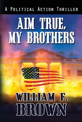 Celujcie prawdziwie, bracia: thriller antyterrorystyczny Eddiego Barnetta z FBI - Aim True, My Brothers: an Eddie Barnett FBI Counter-Terror Thriller