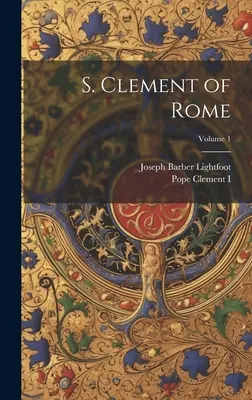 S. Klemensa Rzymskiego; tom 1 - S. Clement of Rome; Volume 1