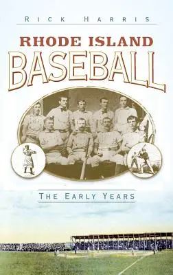 Baseball na Rhode Island: Wczesne lata - Rhode Island Baseball: The Early Years