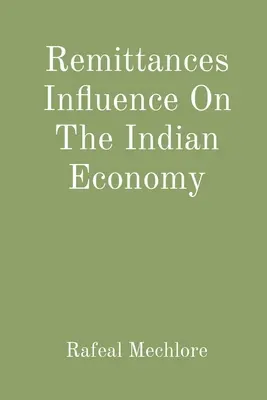 Wpływ przekazów pieniężnych na indyjską gospodarkę - Remittances Influence On The Indian Economy