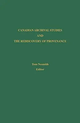 Kanadyjskie badania archiwalne i ponowne odkrycie proweniencji - Canadian Archival Studies and the Rediscovery of Provenance