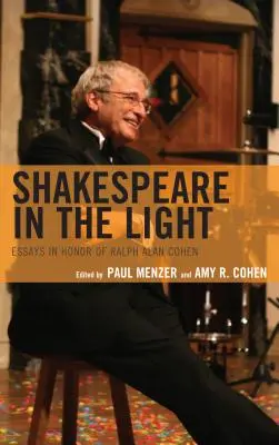 Szekspir w świetle: Eseje na cześć Ralpha Alana Cohena - Shakespeare in the Light: Essays in Honor of Ralph Alan Cohen