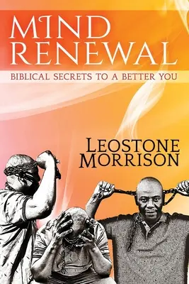Odnowa umysłu: Biblijne sekrety lepszego ciebie - Mind Renewal: Biblical Secrets to a Better You