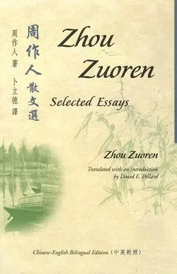 Zhou Zuoren: Wybrane eseje: Wydanie dwujęzyczne chińsko-angielskie - Zhou Zuoren: Selected Essays: Chinese-English Bilingual Edition