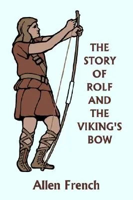 Opowieść o Rolfie i łuku wikingów (Yesterday's Classics) - The Story of Rolf and the Viking's Bow (Yesterday's Classics)