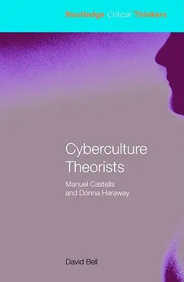 Teoretycy cyberkultury: Manuel Castells i Donna Haraway - Cyberculture Theorists: Manuel Castells and Donna Haraway