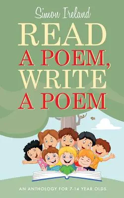 Przeczytaj wiersz, napisz wiersz: Antologia dla dzieci w wieku 7-14 lat - Read a Poem, Write a Poem: An anthology for 7-14 year olds