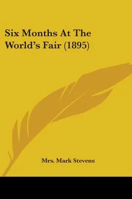 Sześć miesięcy na wystawie światowej (1895) - Six Months At The World's Fair (1895)