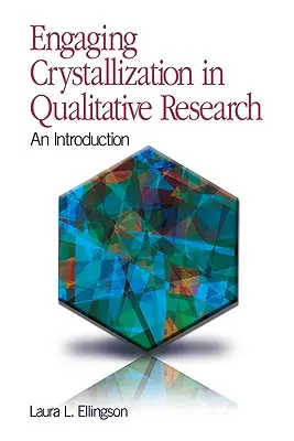 Angażowanie krystalizacji w badaniach jakościowych: Wprowadzenie - Engaging Crystallization in Qualitative Research: An Introduction