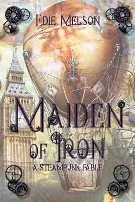 Żelazna dziewica: Steampunkowa baśń - Maiden of Iron: A Steampunk Fable