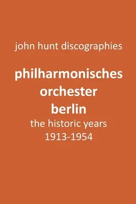 Philharmonisches Orchester Berlin, historyczne lata, 1913-1954. (Orkiestra Filharmonii Berlińskiej). - Philharmonisches Orchester Berlin, the historic years, 1913-1954. (Berlin Philharmonic Orchestra).